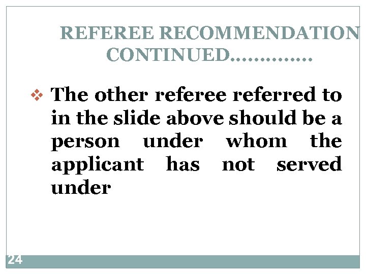 REFEREE RECOMMENDATION CONTINUED. . . v The other referee referred to in the slide