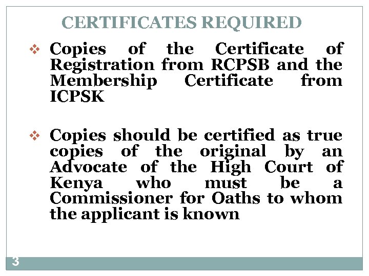 CERTIFICATES REQUIRED v Copies of the Certificate of Registration from RCPSB and the Membership