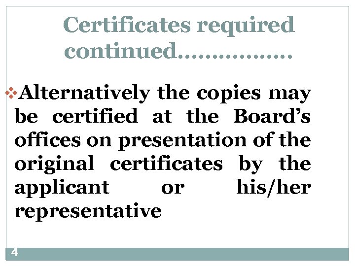 Certificates required continued……………. . v. Alternatively the copies may be certified at the Board’s