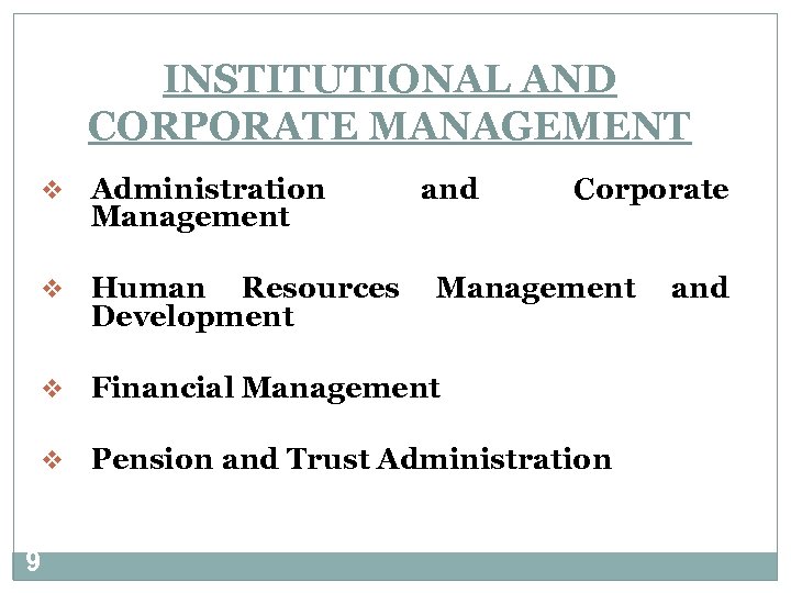 INSTITUTIONAL AND CORPORATE MANAGEMENT v v Human Resources Development v Financial Management v 9