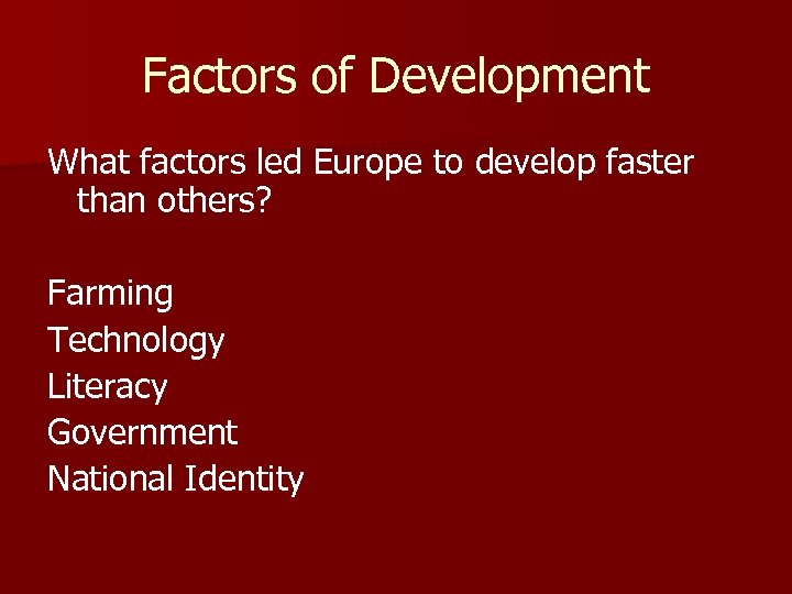 Factors of Development What factors led Europe to develop faster than others? Farming Technology