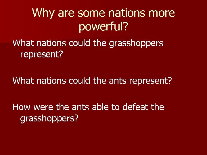 Why are some nations more powerful? What nations could the grasshoppers represent? What nations