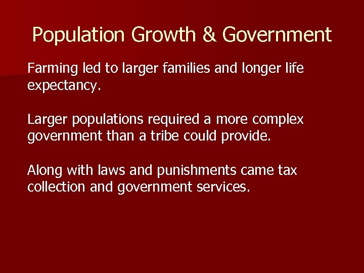 Population Growth & Government Farming led to larger families and longer life expectancy. Larger