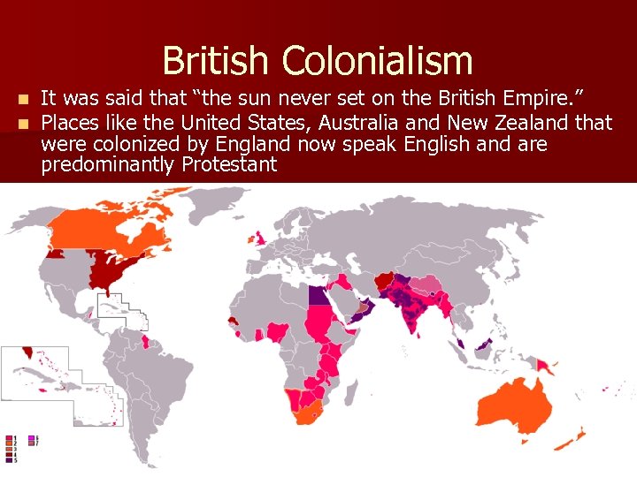 British Colonialism n n It was said that “the sun never set on the
