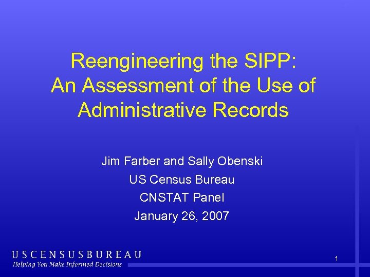 Reengineering the SIPP: An Assessment of the Use of Administrative Records Jim Farber and