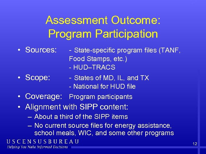 Assessment Outcome: Program Participation • Sources: - State-specific program files (TANF, Food Stamps, etc.