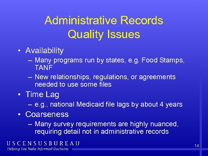 Administrative Records Quality Issues • Availability – Many programs run by states, e. g.