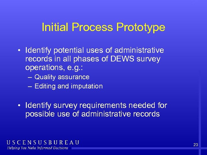 Initial Process Prototype • Identify potential uses of administrative records in all phases of