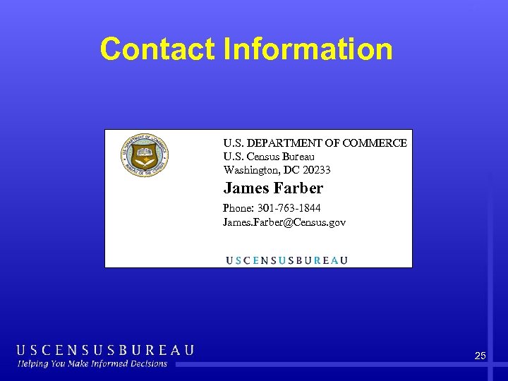 Contact Information U. S. DEPARTMENT OF COMMERCE U. S. Census Bureau Washington, DC 20233
