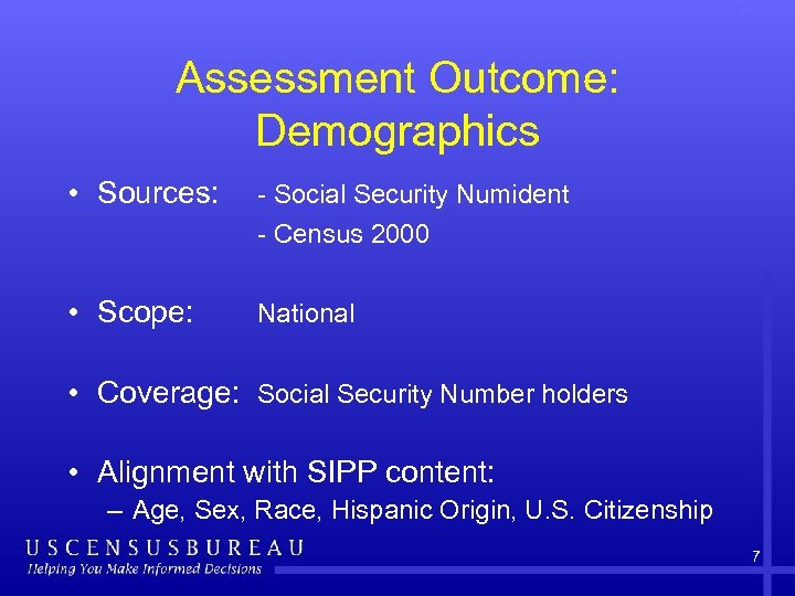 Assessment Outcome: Demographics • Sources: - Social Security Numident - Census 2000 • Scope: