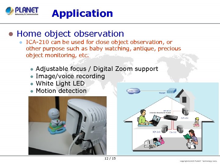 Application l Home object observation l ICA-210 can be used for close object observation,