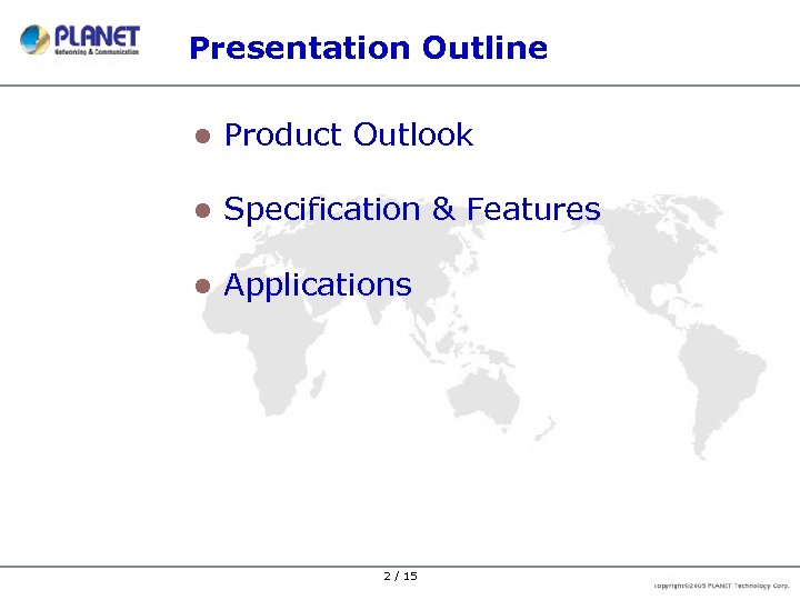 Presentation Outline l Product Outlook l Specification & Features l Applications 2 / 15