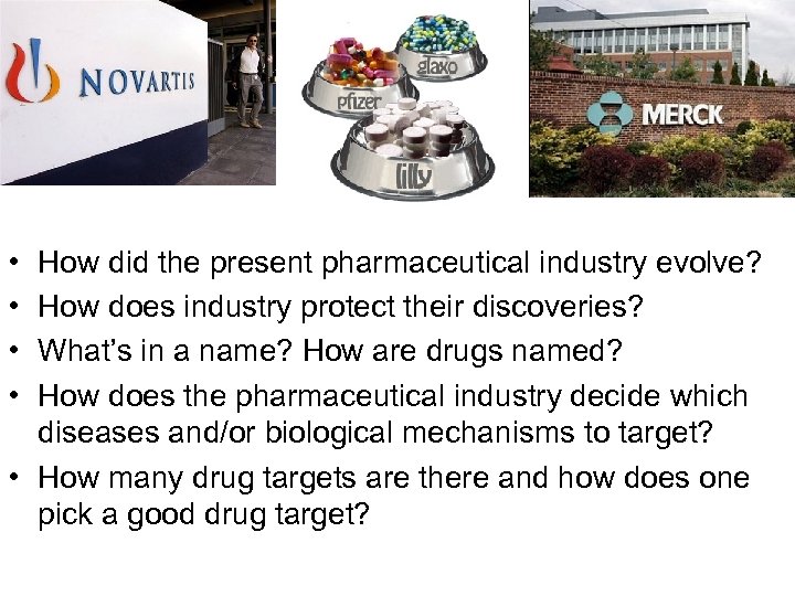  • • How did the present pharmaceutical industry evolve? How does industry protect