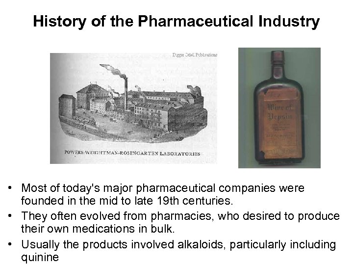 History of the Pharmaceutical Industry • Most of today's major pharmaceutical companies were founded