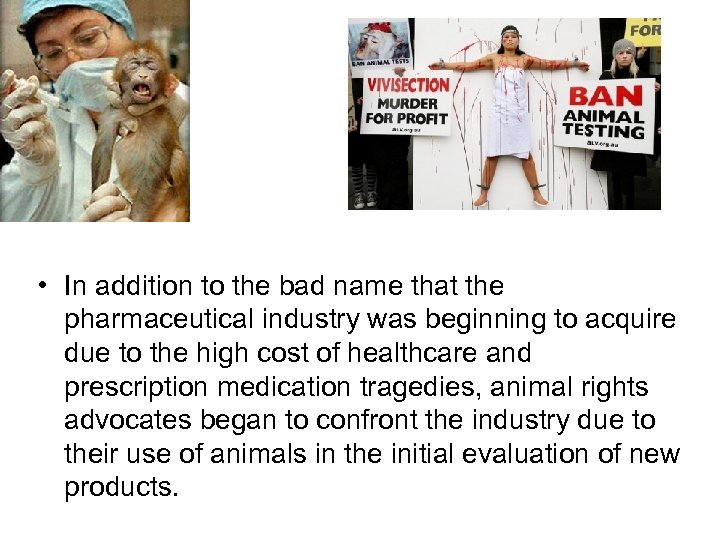  • In addition to the bad name that the pharmaceutical industry was beginning