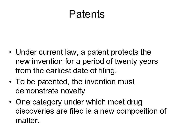 Patents • Under current law, a patent protects the new invention for a period