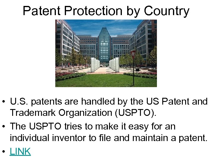 Patent Protection by Country • U. S. patents are handled by the US Patent