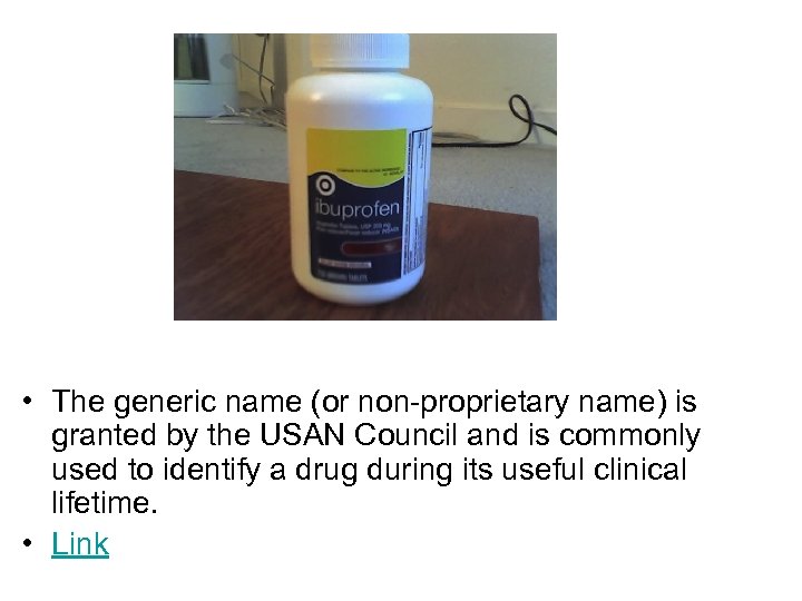  • The generic name (or non-proprietary name) is granted by the USAN Council