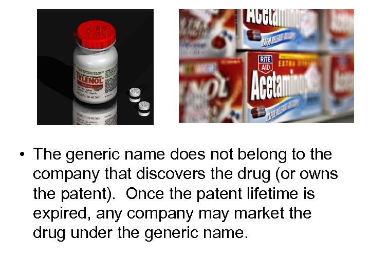  • The generic name does not belong to the company that discovers the