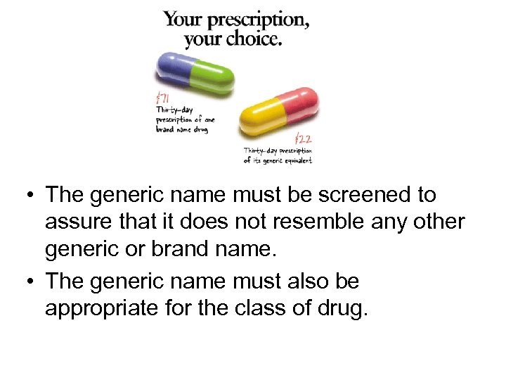  • The generic name must be screened to assure that it does not