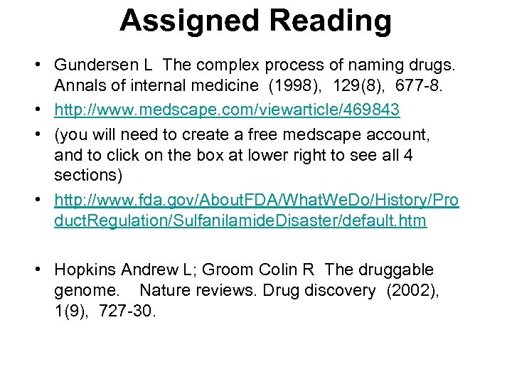 Assigned Reading • Gundersen L The complex process of naming drugs. Annals of internal