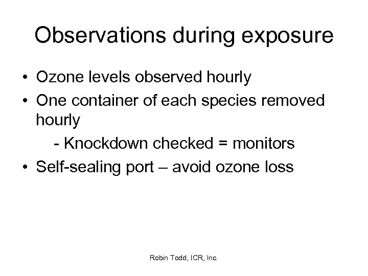 Observations during exposure • Ozone levels observed hourly • One container of each species