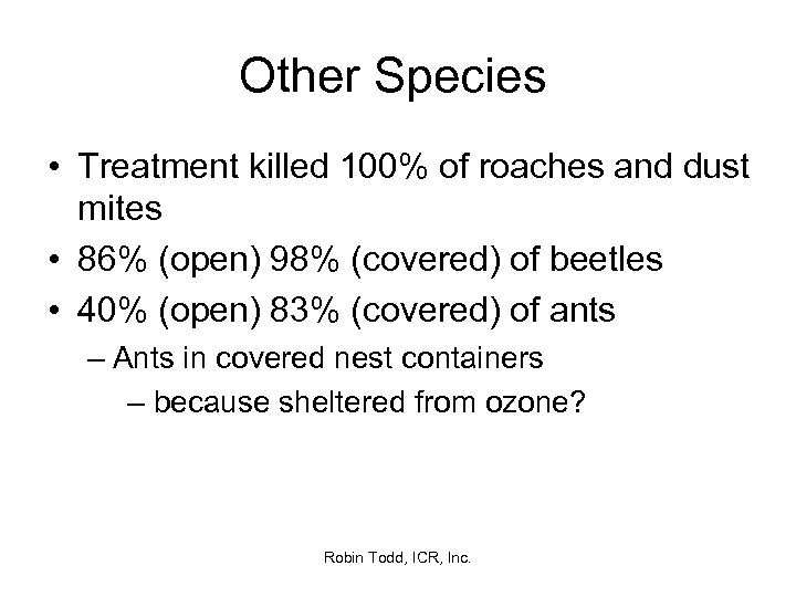 Other Species • Treatment killed 100% of roaches and dust mites • 86% (open)