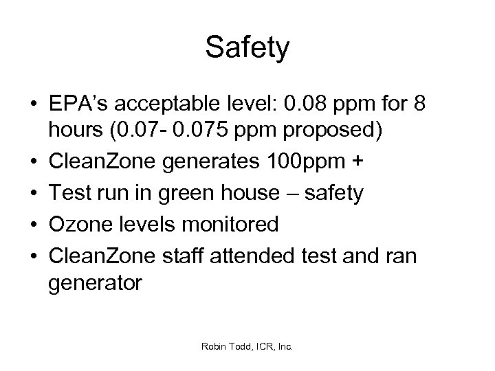 Safety • EPA’s acceptable level: 0. 08 ppm for 8 hours (0. 07 -