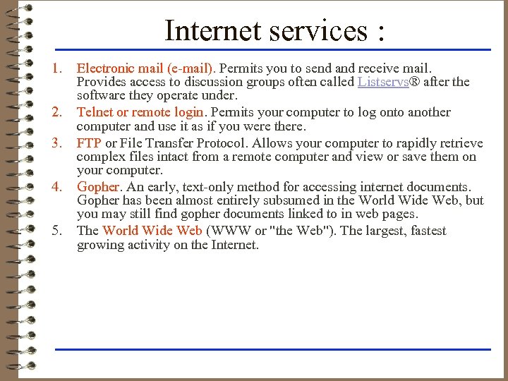 Internet services : 1. 2. 3. 4. 5. Electronic mail (e-mail). Permits you to