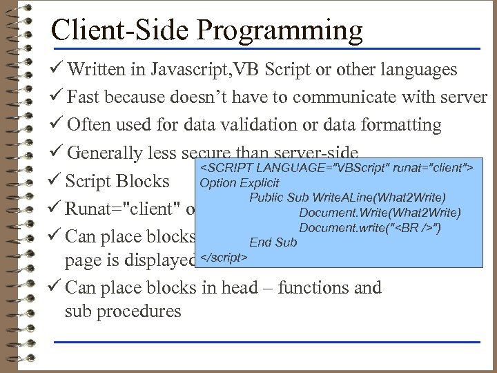 Client-Side Programming ü Written in Javascript, VB Script or other languages ü Fast because