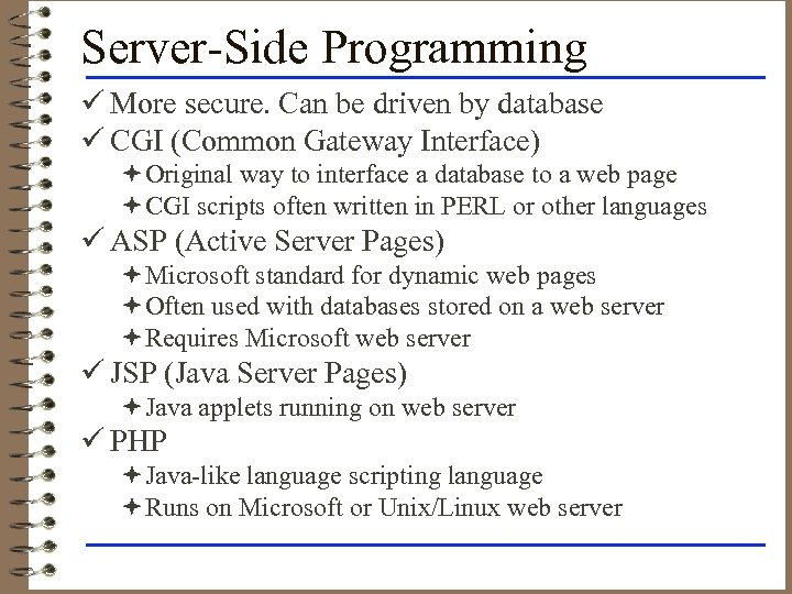 Server-Side Programming ü More secure. Can be driven by database ü CGI (Common Gateway