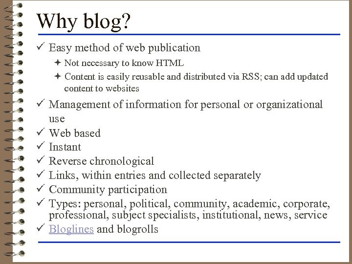 Why blog? ü Easy method of web publication ª Not necessary to know HTML
