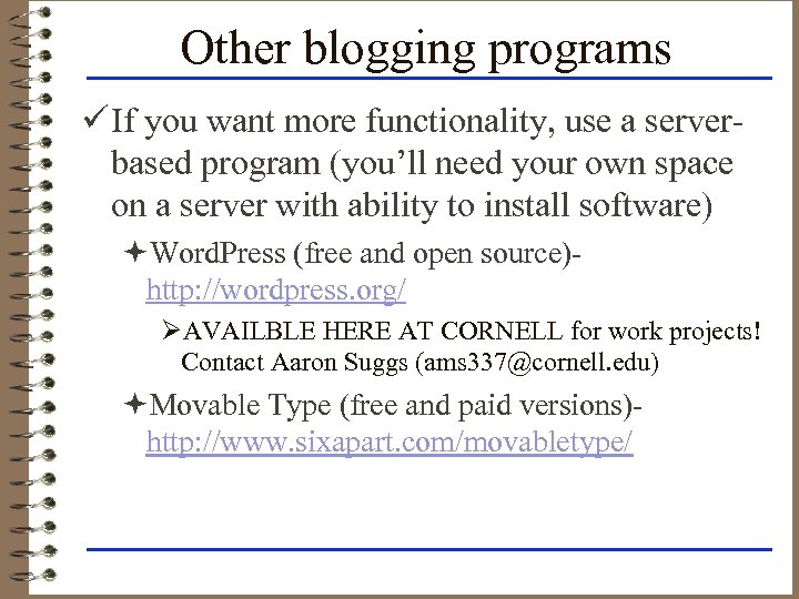Other blogging programs ü If you want more functionality, use a serverbased program (you’ll