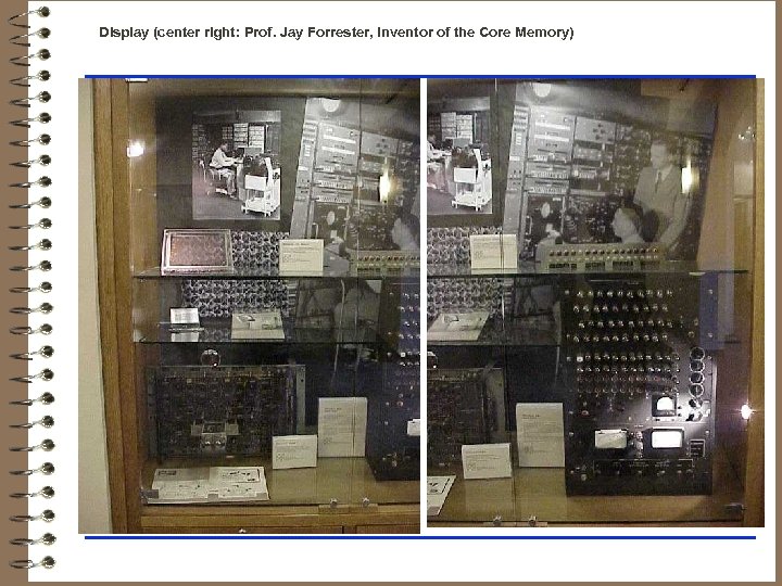 Display (center right: Prof. Jay Forrester, inventor of the Core Memory) 