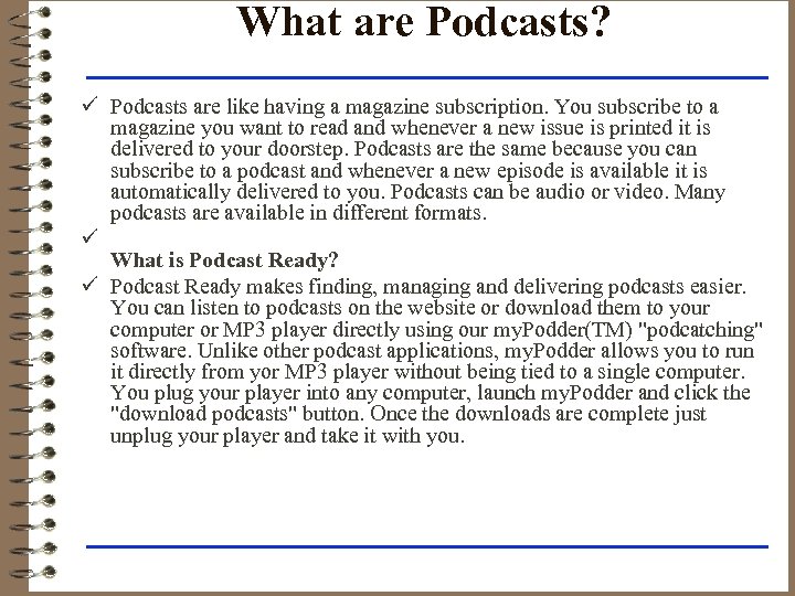 What are Podcasts? ü Podcasts are like having a magazine subscription. You subscribe to