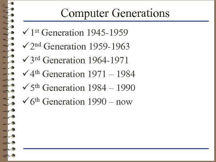 Computer Generations ü 1 st Generation 1945 -1959 ü 2 nd Generation 1959 -1963