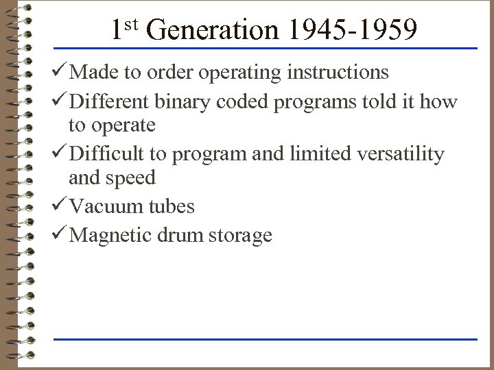 1 st Generation 1945 -1959 ü Made to order operating instructions ü Different binary