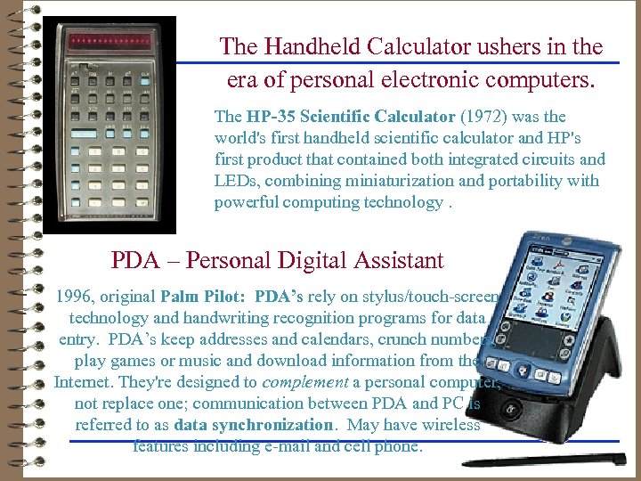 The Handheld Calculator ushers in the era of personal electronic computers. The HP-35 Scientific