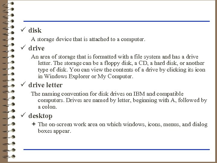 ü disk A storage device that is attached to a computer. ü drive An