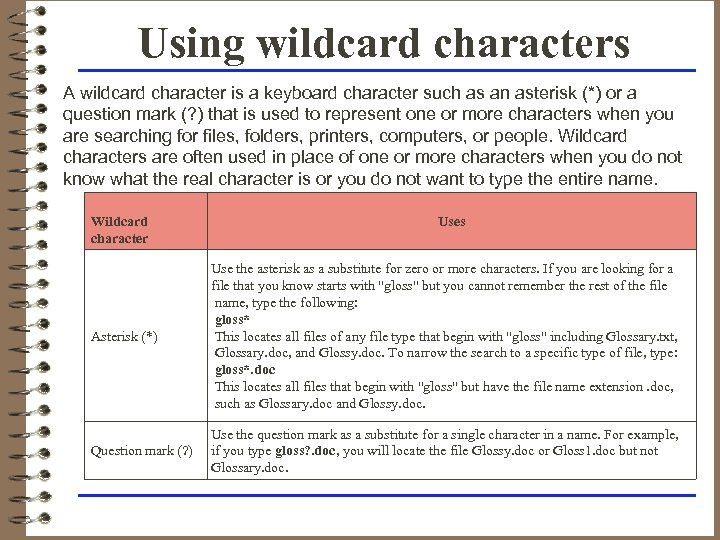 Using wildcard characters A wildcard character is a keyboard character such as an asterisk
