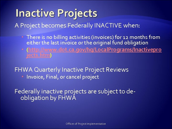 Inactive Projects A Project becomes Federally INACTIVE when: There is no billing activities (invoices)