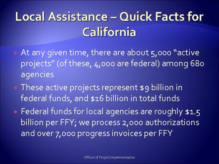 Local Assistance – Quick Facts for California At any given time, there about 5,