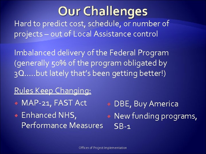 Our Challenges Hard to predict cost, schedule, or number of projects – out of