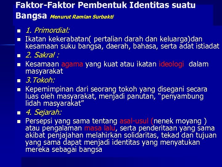 Faktor-Faktor Pembentuk Identitas suatu Bangsa Menurut Ramlan Surbakti n n n n 1. Primordial: