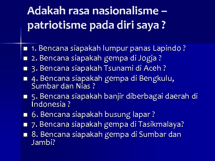 Adakah rasa nasionalisme – patriotisme pada diri saya ? n n n n 1.