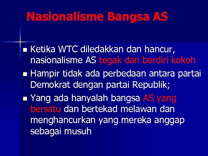 Nasionalisme Bangsa AS Ketika WTC diledakkan dan hancur, nasionalisme AS tegak dan berdiri kokoh