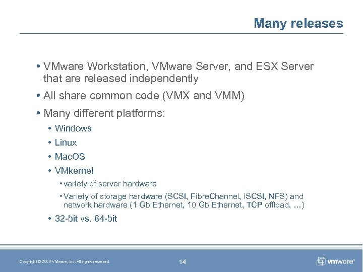 Many releases • VMware Workstation, VMware Server, and ESX Server that are released independently