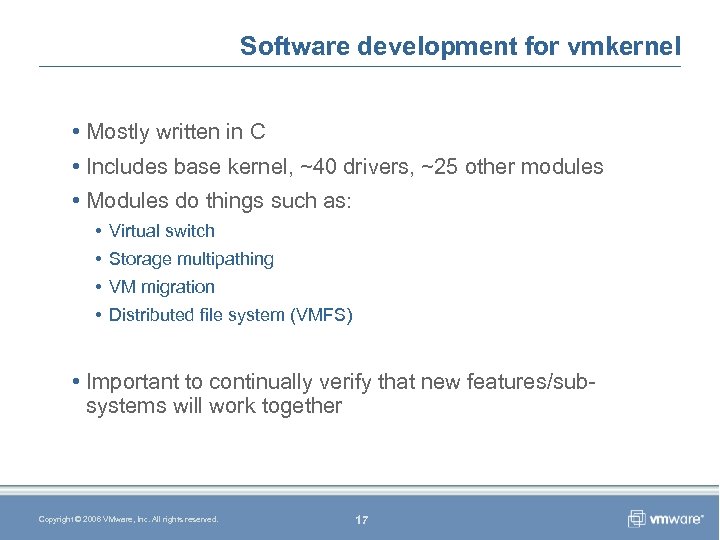 Software development for vmkernel • Mostly written in C • Includes base kernel, ~40