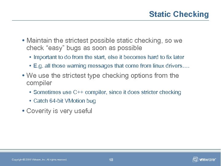 Static Checking • Maintain the strictest possible static checking, so we check “easy” bugs