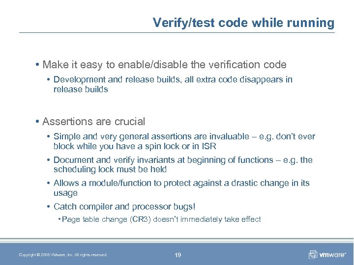 Verify/test code while running • Make it easy to enable/disable the verification code •